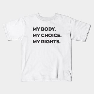 My body. My choice. My rights Kids T-Shirt